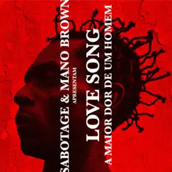 Love Song (A Maior Dor de um Homem) - Single by Sabotage & Mano Brown album reviews, ratings, credits