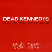 Live At the Deaf Club - Dead Kennedys