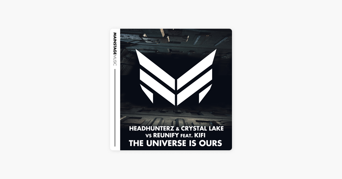 The Universe Is Ours Feat Kifi Single By Headhunterz Crystal Lake Reunify On Apple Music