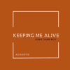 Keeping Me Alive (Acoustic) - Single