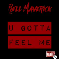 U Gotta Feel Me - Single by Rell Maverick album reviews, ratings, credits