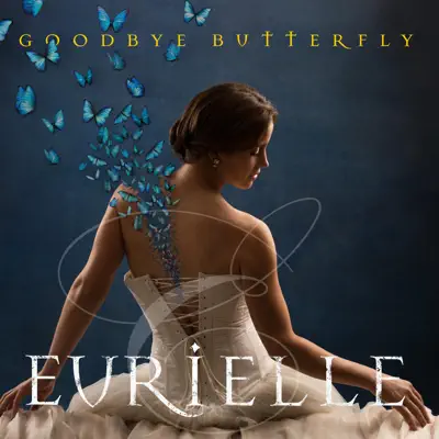 Goodbye Butterfly - Eurielle