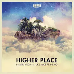 Higher Place (feat. Ne-Yo) [Remixes, Pt. 2] - Dimitri Vegas & Like Mike