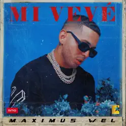 Mi Vevé - Single - Maximus Wel Mi Vevé - Single - Maximus Wel