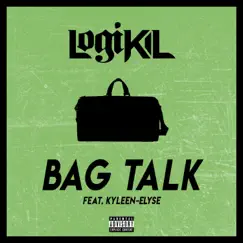 Bag Talk (feat. Kyleen-Elyse) - Single by Logikil album reviews, ratings, credits