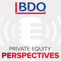 BDO Private Equity PErspectives Podcast podcast