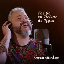 Foi Só Eu Deixar de Ligar - Single - Geraldinho Lins Foi Só Eu Deixar de Ligar - Single - Geraldinho Lins
