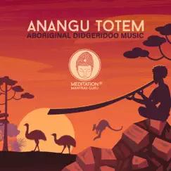 Anangu Totem: Aboriginal Didgeridoo Music, Tribal Spirituality, Uluru Experience by Native Aboriginal Guru & Meditation Mantras Guru album reviews, ratings, credits