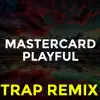 Stream & download Mastercard Playful (Trap Remix) - Single