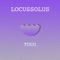Toco - Locussolus lyrics
