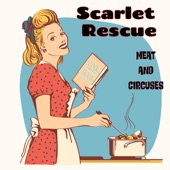 Scarlet Rescue - Meat and Circuses