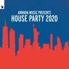 Armada Music Presents House Party 2020 (DJ Mix)