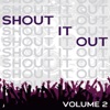 Shout It Out, Vol. 2