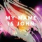My Name Is John - John Music lyrics