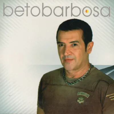Beto Barbosa - Beto Barbosa Beto Barbosa - Beto Barbosa