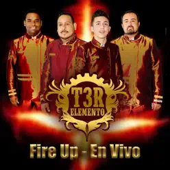 Fire Up (En Vivo) - Single - T3r Elemento