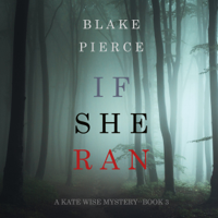 Blake Pierce - If She Ran (A Kate Wise Mystery—Book 3) artwork