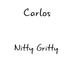 Nitty Gritty - Single - Carlos Nitty Gritty - Single - Carlos