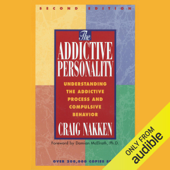 The Addictive Personality: Understanding the Addictive Process and Compulsive Behavior, Second Edition (Unabridged) - Craig Nakken Cover Art