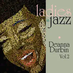 Ladies in Jazz: Deanna Durbin, Vol. 2 - Deanna Durbin