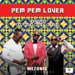 Mezonic Ent - Pem Pem Lover (feat. Bx, Block Magik & Juzie)