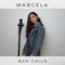 Bad Child - Marcela lyrics