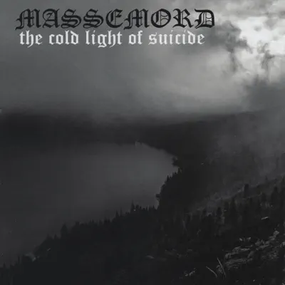 The Cold Light of Suicide - Massemord The Cold Light of Suicide - Massemord