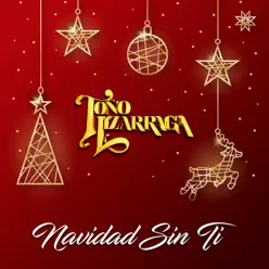 Navidad Sin Ti - Single - Toño Lizárraga Navidad Sin Ti - Single - Toño Lizárraga