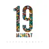 19 Moment album lyrics, reviews, download