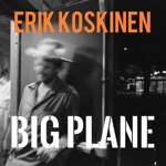 Erik Koskinen - Big Plane