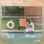 Dwynell Roland & Big Cats! - Good Life