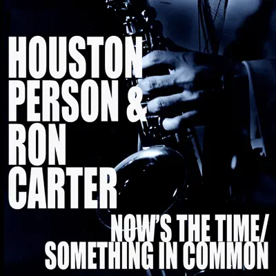 Now's the Time / Something In Common - Houston Person Now's the Time / Something In Common - Houston Person