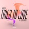 Tried to Love (feat. Felix Samuel) - Madism & Felix Samuel lyrics