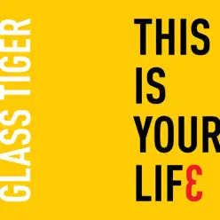 This Is Your Life (Radio Edit) - Single - Glass Tiger This Is Your Life (Radio Edit) - Single - Glass Tiger