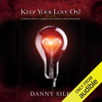 Danny Silk - Keep Your Love On: Connection Communication and Boundaries (Unabridged) artwork