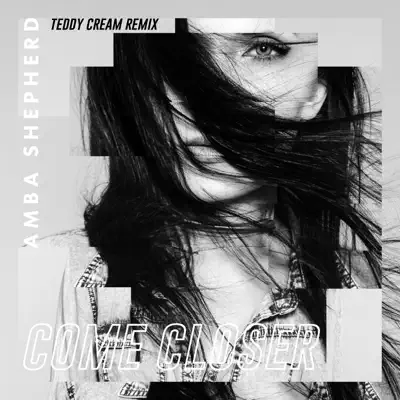 Come Closer (Teddy Cream Remix) - Single - Amba Shepherd