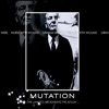 Mutation...The Lunatics Are Running the Asylum