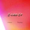 I Like It (feat. DeeTox) - Single album lyrics, reviews, download