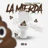 La Mierda (feat. Fouche) - Single album lyrics, reviews, download
