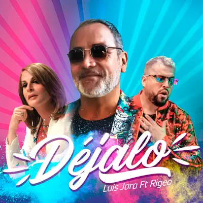 Déjalo (feat. Rigeo) - Single - Luis Jara