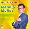 Puro Rock con Manolo Muñoz album lyrics, reviews, download