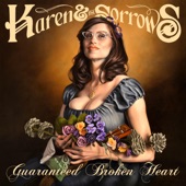 Karen & the Sorrows - Guaranteed Broken Heart