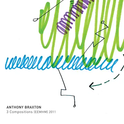 3 Compositions (Eemhm) 2011 - Anthony Braxton