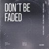 Don't Be Faded - Single