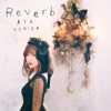 Reverb (Infinite Dendrogram Ending Theme) - EP