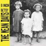 8 Inch Betsy - Mean Days