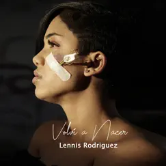 Volví a Nacer - Single by Lennis Rodriguez album reviews, ratings, credits