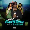 Full of Bad Bitches (feat. Gucci Mane) - Single album lyrics, reviews, download