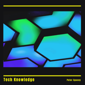 Tech Knowledge - Peter Spacey