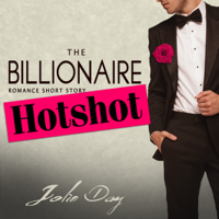 Jolie Day - The Billionaire Hotshot: Romance Short Story artwork